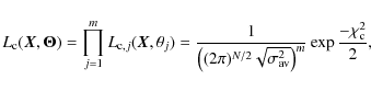 \begin{displaymath}L_{\rm c}({\vec X},{\vec \Theta}) =\prod_{j=1}^m L_{{\rm c},j...
...gma_{{\rm av}}^2}\right)^m} \exp{\frac{-\chi_{{\rm c}}^2}{2}},
\end{displaymath}