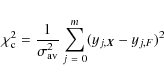 \begin{displaymath}
\chi_{\rm c}^2 = \frac{1}{\sigma_{{\rm av}}^2} \sum_{j~ = ~0}^m (y_{j,{\vec X}} - y_{j,F})^2
\end{displaymath}
