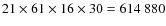 $21 \times 61 \times 16 \times 30 = 614~880$