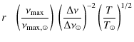 $\displaystyle r\ \ ~\left({\nu_{{\rm max}}\over \nu_{{\rm max}}{}_{,}{}_\odot}\...
...Delta\nu\over \Delta\nu_\odot}\right)^{-2}
\left({T \over T_\odot}\right)^{1/2}$