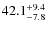$42.1_{\rm - 7.8}^{+9.4}$