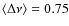 $\langle\Delta\nu\rangle= 0.75$