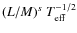 $(L/M)^s~ T_{{\rm eff}}^{-1/2}$