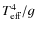$T_{{\rm eff}}^4 / g$
