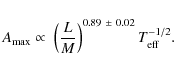 \begin{displaymath}
A_{{\rm max}}\propto \ \left({L\over M}\right)^{0.89~\pm~0.02} T_{{\rm eff}}^{-1/2}.
\end{displaymath}