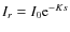 $I_{r}=I_{0}{\rm e}^{-Ks}$