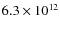 $6.3\times 10^{12}$