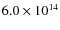 $6.0\times 10^{14}$