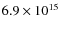 $6.9\times 10^{15}$