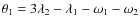 $\theta_1 = 3\lambda_2 - \lambda_1-\omega_1-\omega_2$