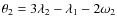 $\theta_2 = 3\lambda_2 - \lambda_1-2\omega_2$
