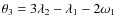 $\theta_3 = 3\lambda_2 - \lambda_1-2\omega_1$