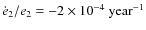 $\dot e_2/e_2=-2\times 10^{-4}~{\rm year}^{-1}$