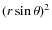 $(r \sin{\theta})^2$