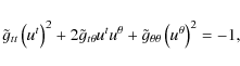 \begin{displaymath}%
\tilde g_{tt} \left(u^t\right)^2 +2\tilde g_{t\theta} u^tu^{\theta} +\tilde g_{\theta\theta}
\left(u^{\theta}\right)^2 = -1,
\end{displaymath}