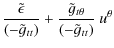 $\displaystyle {\tilde \epsilon \over \left(-\tilde g_{tt}\right)} +
{\tilde g_{t\theta} \over \left(-\tilde g_{tt}\right)} ~ u^{\theta}$