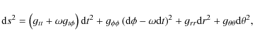 \begin{displaymath}%
{\rm d}s^2 = \left(g_{tt} + \omega g_{t\phi}\right) {\rm d}...
...ight)^2 + g_{rr}{\rm d}r^2 + g_{\theta\theta} {\rm d}\theta^2,
\end{displaymath}