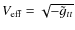 $V_{\rm eff} = \sqrt{-\tilde g_{tt}}$