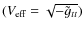$(V_{\rm eff} = \sqrt{-\tilde g_{tt}})$