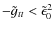$-\tilde g_{tt} < \tilde \epsilon_0^2$