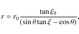 \begin{displaymath}%
r = r_0 {\tan{\xi_0} \over \left(\sin{\theta} \tan{\xi} - \cos{\theta}\right)},
\end{displaymath}