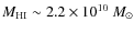 $M_{\rm
HI}\sim2.2\times10^{10}~{M}_{\odot}$