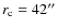 $r_{\rm c}=42^{\prime\prime}$