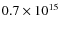 $0.7\times 10^{15}$