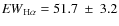 ${\it EW}_{\rm H\alpha}=51.7 ~\pm ~3.2$