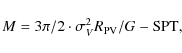 \begin{displaymath}M=3\pi/2 \cdot \sigma_{V}^2 {R}_{\rm PV}/G-{\rm SPT},
\end{displaymath}
