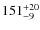 $\rm 151^{+20}_{-9}$