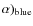 $\alpha)_{\rm blue}$