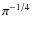 $ \pi^{-1/4}$