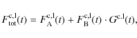 \begin{displaymath}{F}_{\rm tot}^{\rm c,l}(t)={F}_{\rm A}^{\rm c,l}(t)+{F}_{\rm B}^{\rm c,l}(t)\cdot G^{\rm c.l}(t),\end{displaymath}