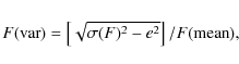 \begin{displaymath}F({\rm var})= \left[\sqrt{\sigma(F)^2 -e^2}\right]/F({\rm mean}), \end{displaymath}