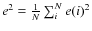 $ e^2=\frac{1}{N}\sum_i^N
e(i)^2$