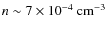 $n \sim 7\times 10^{-4} ~\rm cm^{-3}$