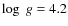 $\log~{\it g} = 4.2$