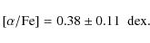 \begin{displaymath}{\rm {[}}\alpha/{\rm Fe]} = 0.38\pm0.11~{\rm ~dex}.
\end{displaymath}