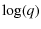 $\displaystyle \log(q)$