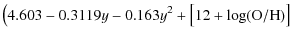 $\displaystyle \left(4.603-0.3119y-0.163y^2 + \big[ 12+\log({\rm O/H}) \big]\right.$