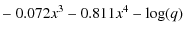 $\displaystyle -\ 0.072x^3-0.811x^4 -\log(q)$