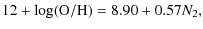 $\displaystyle 12+\log ({\rm O/H}) = 8.90 + 0.57 N_2,$