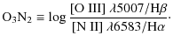 $\displaystyle {\rm O_3N_2} \equiv \log\frac{[{\rm O~ III}]\ \lambda 5007/{\rm H\beta}}{[{\rm N~ II}]\ \lambda 6583/{\rm H\alpha}}\cdot$