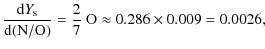 $\displaystyle \frac{{\rm d}Y_{{\rm s}}}{\rm d(N/O)} = \frac{2}{7}~ {\rm O}