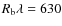 $R_{\rm b} \lambda=630$
