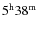 $\rm 5^h38^m$