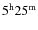 $\rm 5^h25^m$