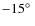 $-15\hbox{$^\circ$ }$