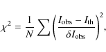 \begin{displaymath}\displaystyle \chi^2 = \frac{1}{N} \sum \bigg(\frac{I_{\rm obs} - I_{\rm th}}{\delta I_{\rm obs}}\bigg)^2,
\end{displaymath}